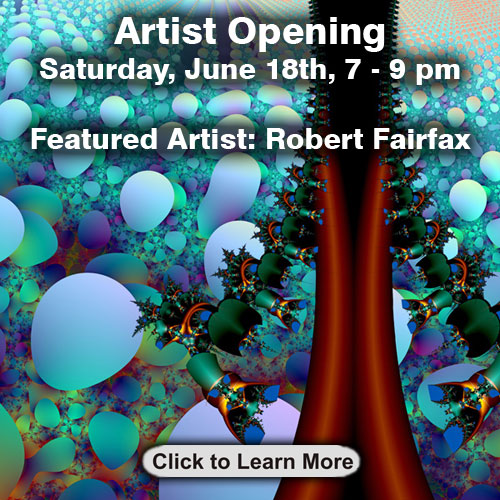 Artist Opening June 18th, 7-9 pm. Featured Artist: Robert Fairfax